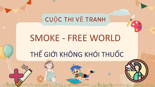 Phát động cuộc thi Vẽ tranh kèm khẩu hiệu Slogan phòng, chống tác hại của  thuốc lá với chủ đề “Thế giới không khói thuốc – Smoke – Free World” –  Trường